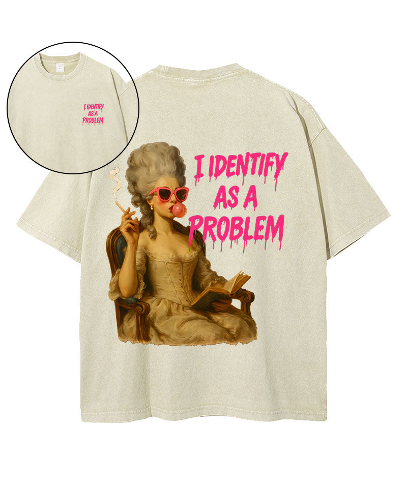 I Identify As A Problem Washed T-Shirt
