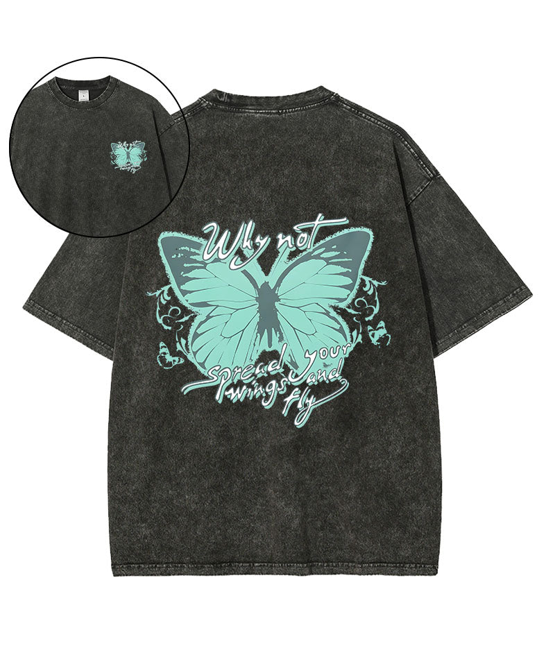 Why Not Spread You Wings And Fly Washed T-Shirt